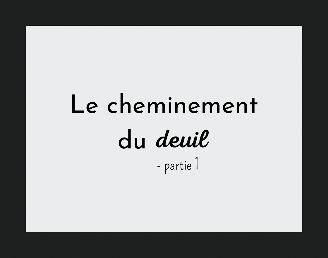 Le cheminement du deuil (partie 1)