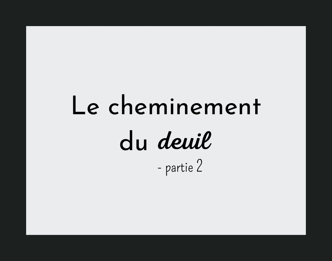 Le cheminement du deuil (partie 2)